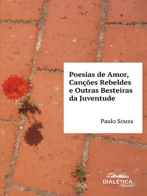 cover image of Poesias de Amor, Canções Rebeldes e Outras Besteiras da Juventude